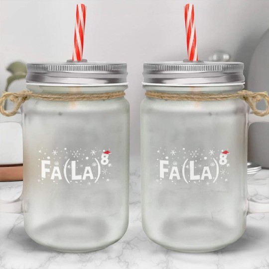 Fa La 8 Math Teacher Fa La La Mason Jar Cups