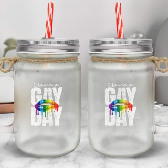 Have A Gay Day Gay Sexual Diversity Gay Pride Mason Jar Cups
