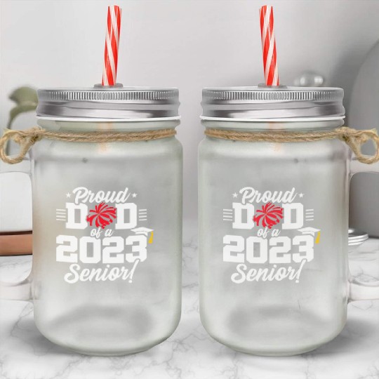 Senior Year - Cheerleading Dad - Class of 2023 - S Mason Jar Cups