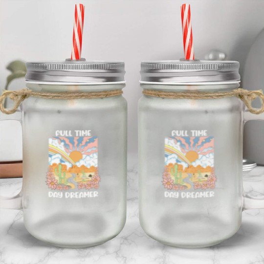 Full Time Day Dreamer Mason Jar Cups