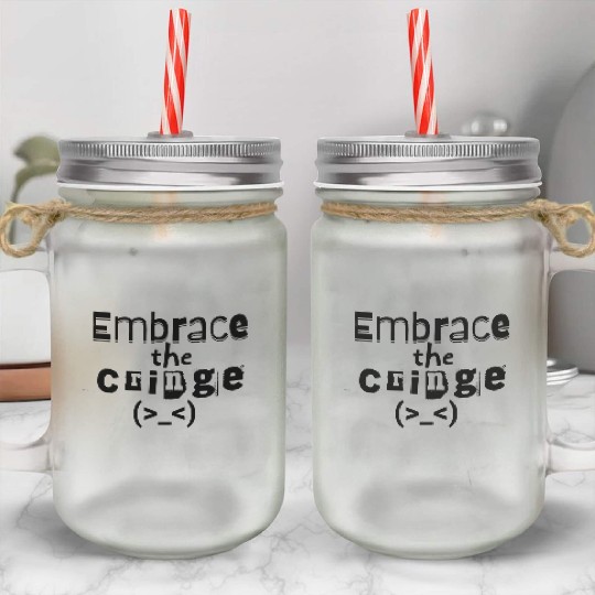 Embrace the Cringe Mason Jar Cups