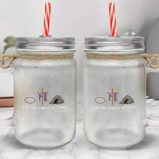 A Lot Can Happen In 3 Days For A Christian Easter Mason Jar Cups