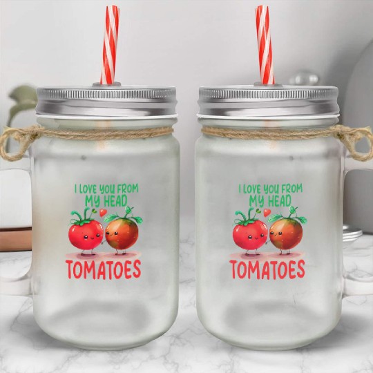 funny valentine gardening from my head tomatoes Mason Jar Cups