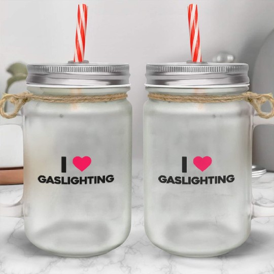 I Love Gaslighting Mason Jar Cups