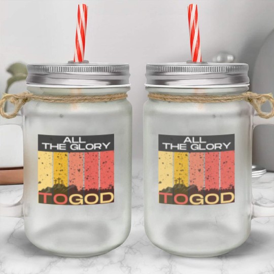All The Glory to God Mason Jar Cups