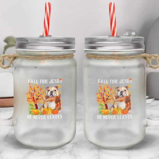 Bulldog Autumn Fall For Jesus He Never Leaves Mason Jar Cups