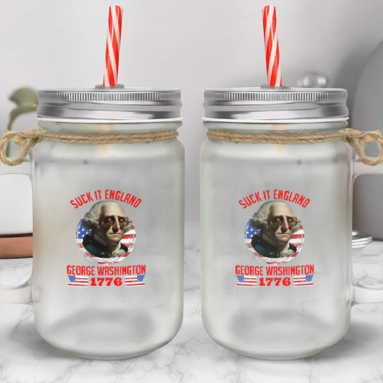 George Washington 1776 Suck it England USA Mason Jar Cups
