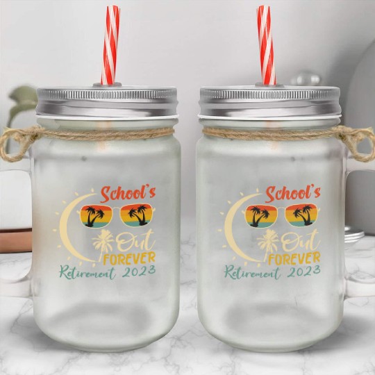 Schools is Out Forever Teacher Retirement 2023 Mason Jar Cups