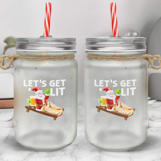 Lets Get Lit Santa Funny Christmas In July Santa Mason Jar Cups