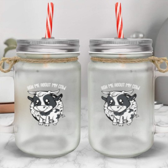 Cow Ask Me About My Cow Funny Farmer Saying Mason Jar Cups