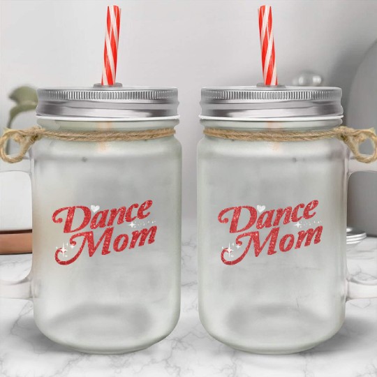Dancing Mom Dance Mom Mason Jar Cups