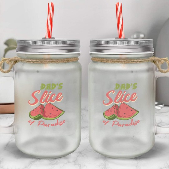 Dad s Slice Of Paradise Funny Watermelon Lover Mason Jar Cups