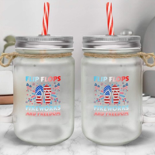 Flip Flops Fireworks and freedom Mason Jar Cups