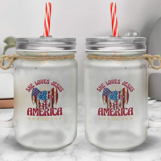 She loves jesus and America too Mason Jar Cups