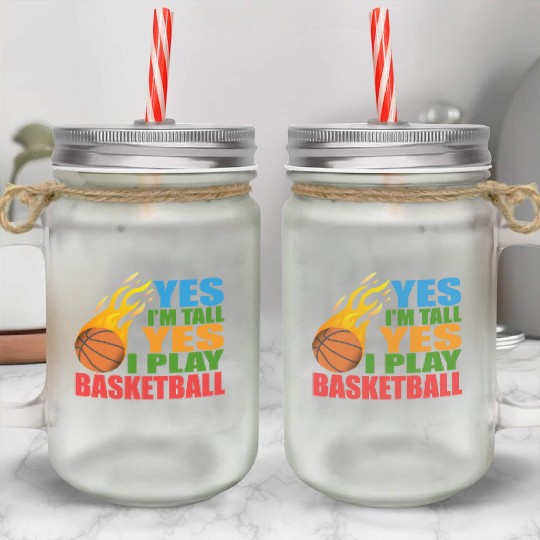 Yes I m Tall Yes I Play Basketball Mason Jar Cups