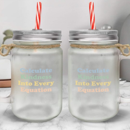 Math Teacher Kindness Calculate Kindness Mason Jar Cups