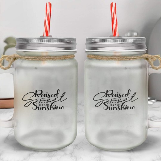 Raised on Sweet Tea and Sunshine Mason Jar Cups
