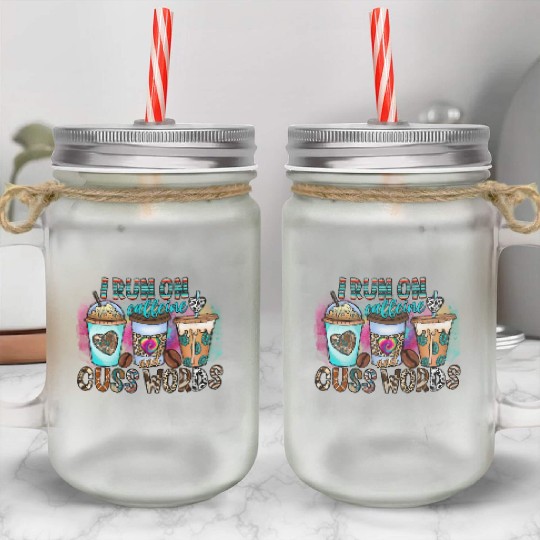 I Run On Caffeine And Cuss Words Mason Jar Cups