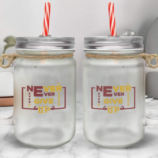 Positive Energy Mason Jar Cups - Never give up