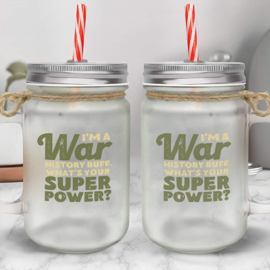 I'm a War History Buff - WW2 Enthusiast Mason Jar Cups