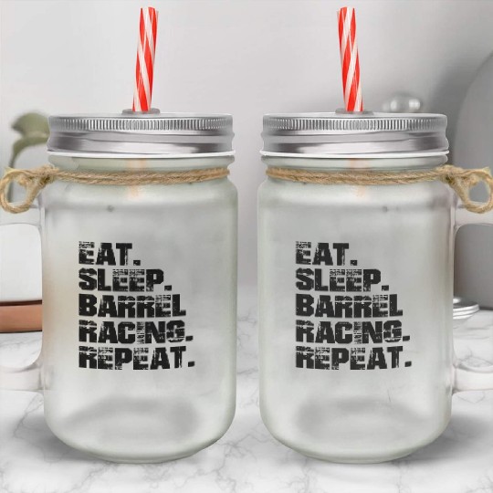 Barrel Racing Eat Sleep Barrel Racing Repeat Mason Jar Cups