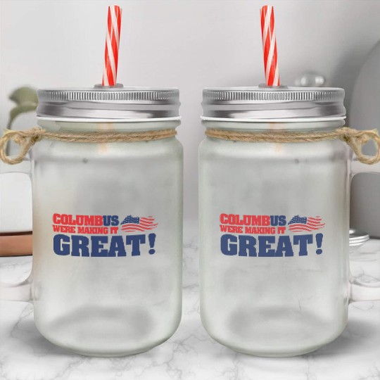 Columbus Day Columbus Were Make It Great Mason Jar Cups