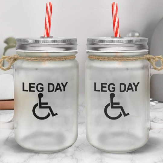 Handicapped Leg Day Handicapped Disabled Handicap Mason Jar Cups