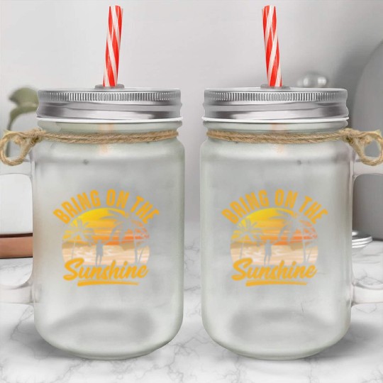 Bring on the sunshine Mason Jar Cups