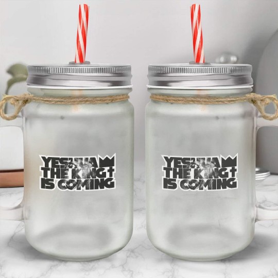 YESHUA THE KING IS COMING Mason Jar Cups