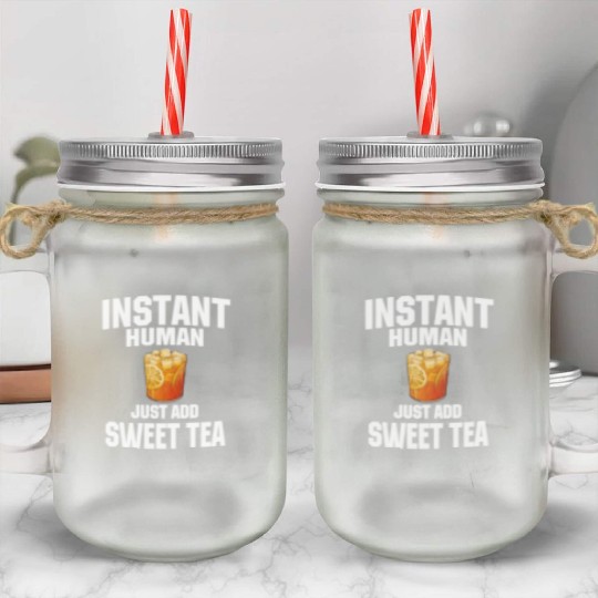 Instant Human Just Add Sweet Tea Mason Jar Cups
