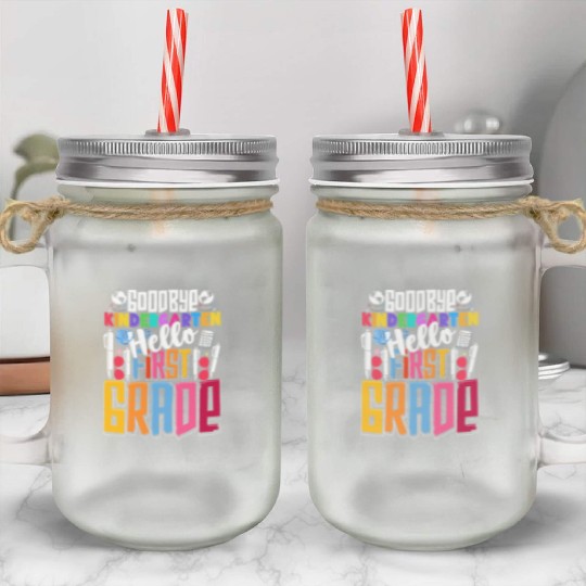 Goodbye Kindergarten Hello1st Grade Graduation Mason Jar Cups