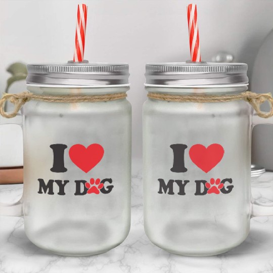 I Love My DOG Mason Jar Cups
