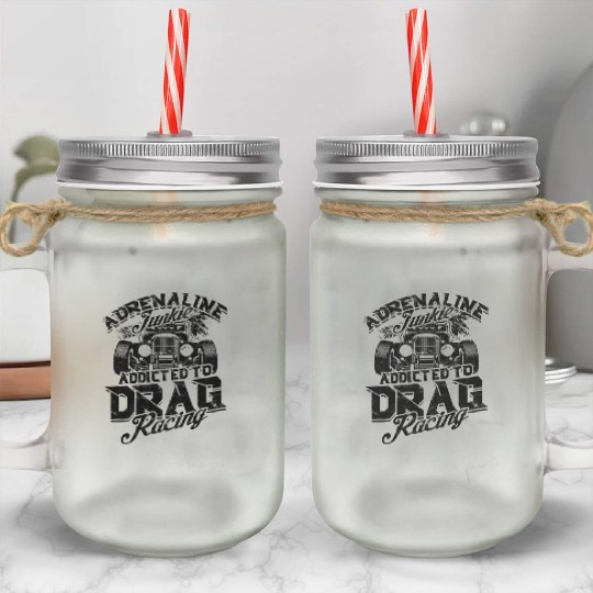 Adrenaline Junkie: Addicted to Drag Racing - Drag Mason Jar Cups