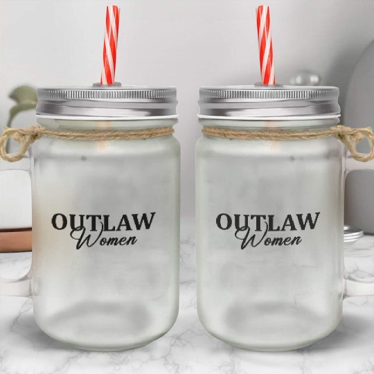 Outlaw Women Mason Jar Cups