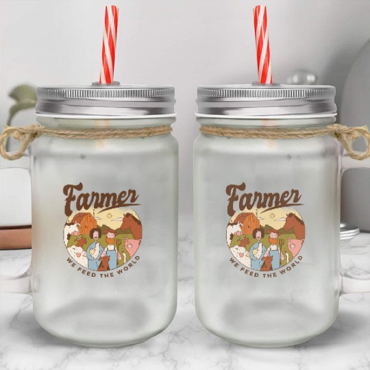 Farmer We Feed The World Mason Jar Cups