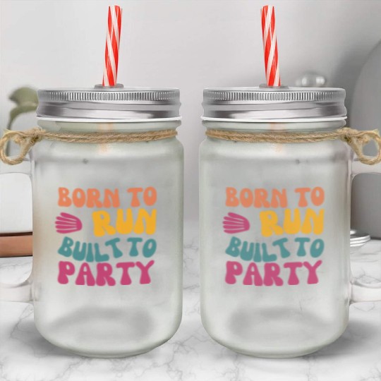 Birthday Gift For Her Born To Run Built To Party C Mason Jar Cups
