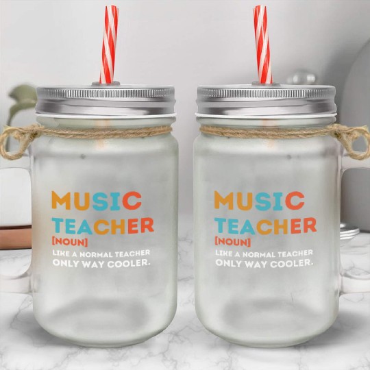 Music Teacher Like a Normal Teacher Only Way Coole Mason Jar Cups