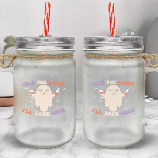 Keep the candy I will take Wine Mason Jar Cups