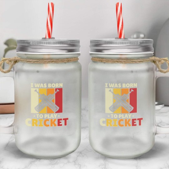 I Was Born To Play Cricket Mason Jar Cups