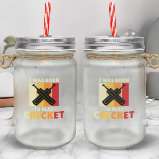 I Was Born To Play Cricket Mason Jar Cups