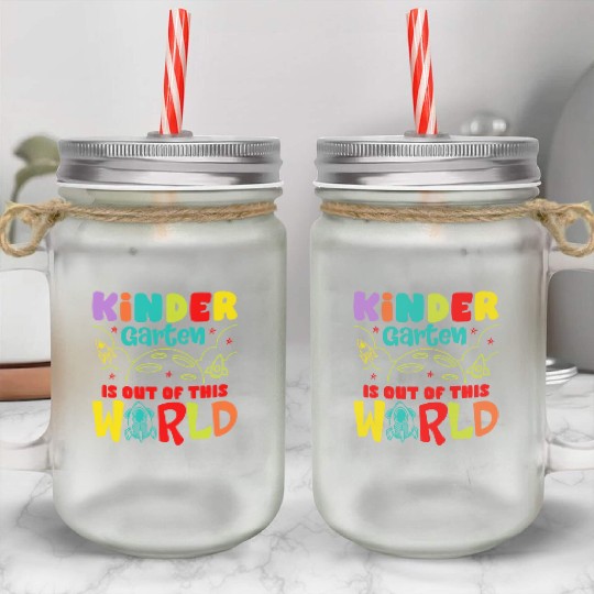 Kindergarten Is Out Of This World Kindergarten Mason Jar Cups