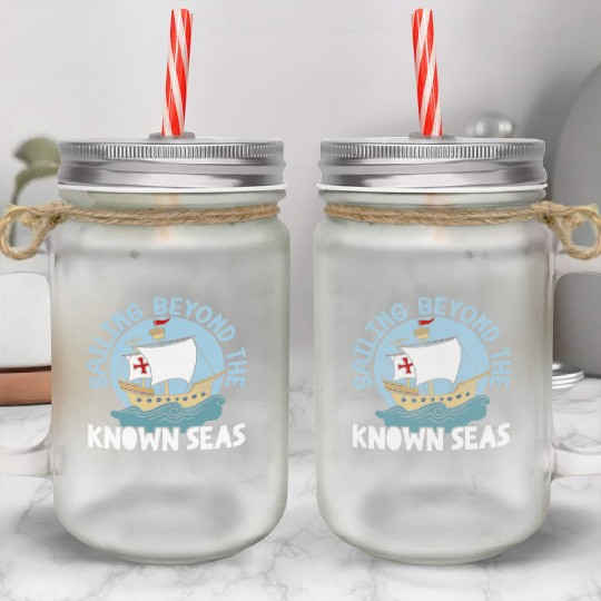 Sailing Beyond The Known Seas Columbus Day Mason Jar Cups