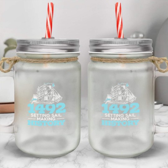 1492: Setting Sail Making History Columbus Day Mason Jar Cups