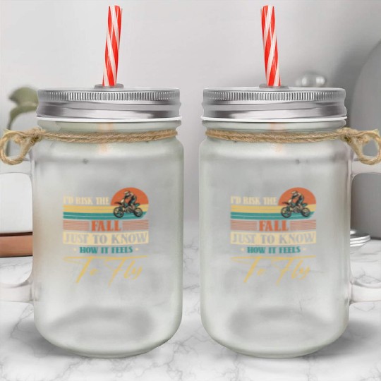 Risk Fall How Feel To Fly Motocross Supercross Mason Jar Cups