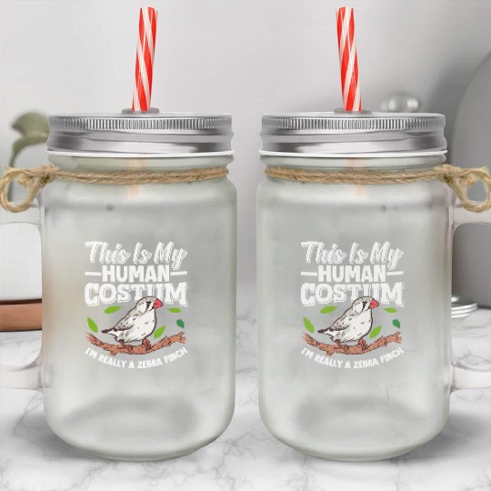 Zebra Finch This is my Human Costume Piepmatz Mason Jar Cups
