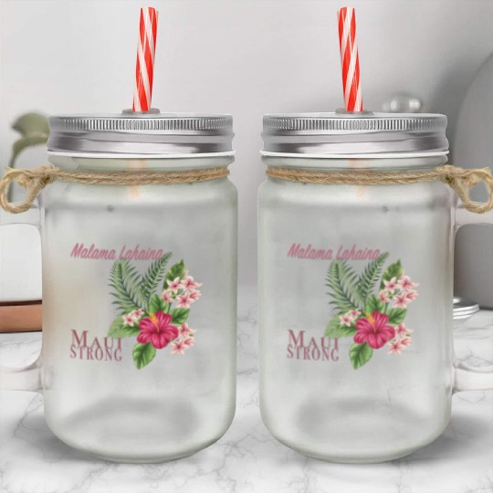 Malama Lahaina: Maui Strong Mason Jar Cups