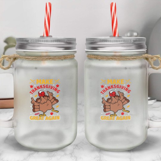 MAKE THANKSGIVING GREAT AGAIN Mason Jar Cups