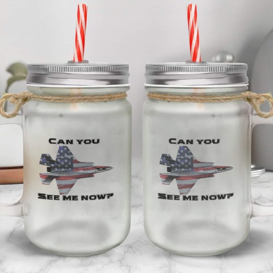 Can you see me now F-35 Mason Jar Cups