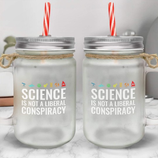 Science is not a liberal conspiracy Mason Jar Cups