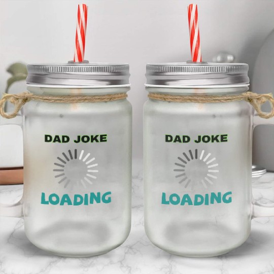 Dad joke loading Mason Jar Cups